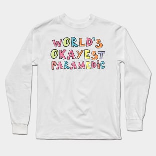 World's Okayest Paramedic Gift Idea Long Sleeve T-Shirt